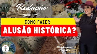 Como fazer Alusão Histórica na Redação?