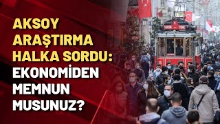 Aksoy Araştırma halka sordu: Ekonomiden memnun musunuz?