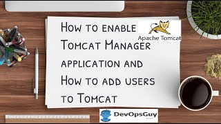 How to enable Tomcat Manager application and How to add users to Tomcat