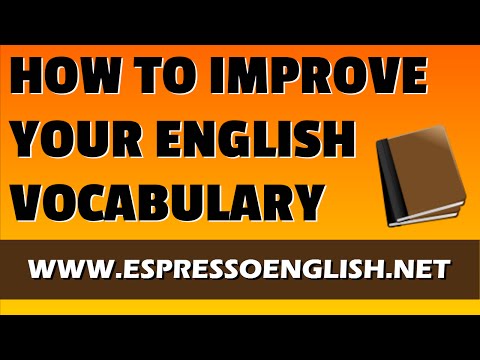 How to Improve your English Vocabulary How to Improve your English Vocabulary