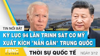 Thời sự quốc tế 3/12 | Kỷ lục 94 lần trinh sát cơ Mỹ xuất kích \