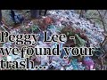 Peggy Lee we found your trash...