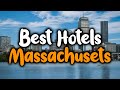 Best Hotels In Massachusetts - For Families, Couples, Work Trips, Luxury & Budget