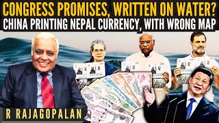 Congress promises, written on water? • China printing Nepal currency, with wrong map • R Rajagopalan