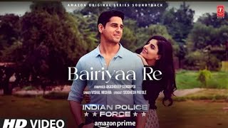 Bairiyaa Re (Video): director BY Amit Chhimpa jay bhakar Indian Police Force the Song "Bairiyaa