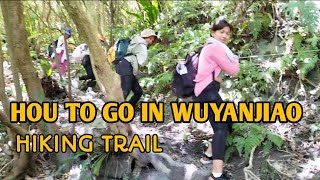 HOU TO GO IN WUYANJIAO || HIKING TRAIL