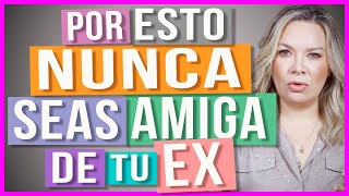 ¿Qué Pasa Cuando Eres Amiga de tu Ex? | Estar en contacto con tu Ex