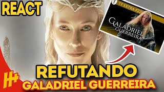 TOLKIEN NÃO ESCREVEU - REBATENDO OS ARGUMENTOS DE UMA ''GALADRIEL GUERREIRA''