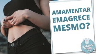 AMAMENTAR AJUDA A EMAGRECER? | MACETES DE MÃE