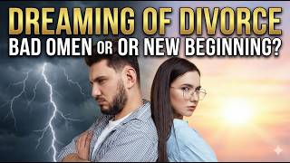 Dreaming of Divorce: Bad Omen or New Beginning? Dream Meaning & Symbolism