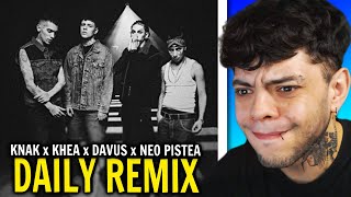 (REACCIÓN) DAILY REMIX - KNAK, KHEA, DAVUS, NEO PISTEA