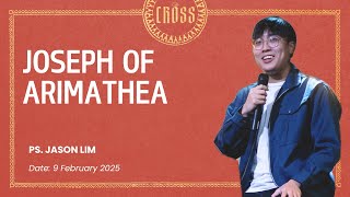 Joseph of Arimathea – Ps. Jason Lim [Sermon / Khotbah]