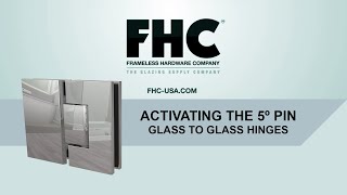 FHC Glass-to-Glass Hinges: Activating the 5 Degree Pin