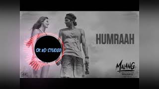 Humraah Full Song | 8D Audio | Bass Boosted | Malang | Sachet Tandon |