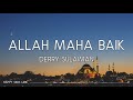 Derry Sulaiman - Allah Maha Baik (Lirik)