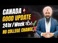 Canada New Update..No college change...24 hours/week..Good Luck all