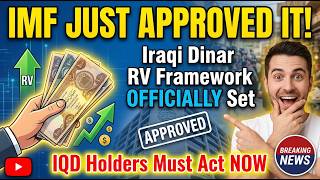 IMF JUST APPROVED IT! Iraqi Dinar RV Framework OFFICIALLY Set - IQD Holders Must Act NOW