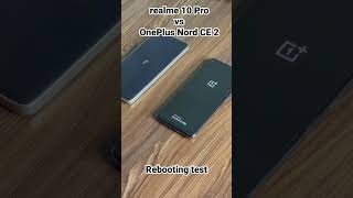 Realme 10 Pro + vs OnePlus Nord CE 2 rebooting test