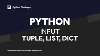 Python Challenge | Input to Tuple, List and Dictionary