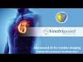 Technology Showcase: Introduction to Ventripoint's VMS+ for Cardiac Metrics