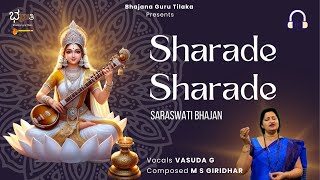 Listen | Sharade Sharade | Saraswati Bhajan | M S Giridhar | Vasuda G