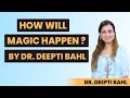 How will MAGIC happen? By Dr Deepti Bahl