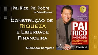 Audiobook Pai Rico, Pai Pobre, Robert Kiyosaki - Aprenda a Construir sua Independência Financeira