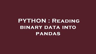 PYTHON : Reading binary data into pandas