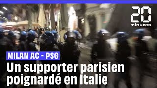 Milan AC - PSG : Un supporter parisien poignardé en Italie