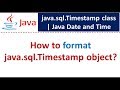 How to format java.sql.Timestamp object? | Java Date and Time