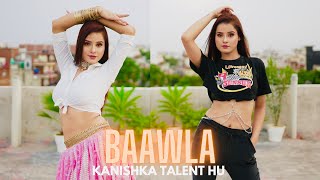 BAAWLA Dance Cover | Badshah Dance Cover By Kanishka Sharma | Kanishka Talent Hub