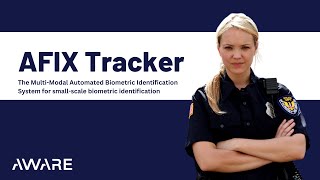 AFIX Tracker│Multi-Modal Automated Biometric Identification System