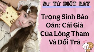 [Truyện Audio ] Trọng Sinh Báo Oán: Cái Giá Của Lòng Tham Và Dối Trá #truyenaudio #audio