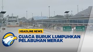 [HEADLINE NEWS (3/12)] - Cuaca Buruk Pelabuhan Merak Berhenti Sementara