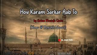 Ramadan Special | Hou Karam Sarkar Aab To|by gulam Mustafa Qadri|Slow&Reverb Naats