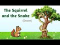 The snake and the squirrel story l story in English  Moral short story  l  story l Animals story