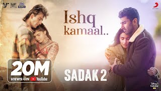Ishq Kamaal – Sadak 2 |Sanjay, Alia , Aditya | Javed Ali | Suniljeet-Shalu| Mahesh Bhatt