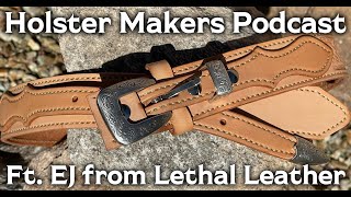 Holster Makers Podcast Feat. EJ From Lethal Leather | Ep. 7