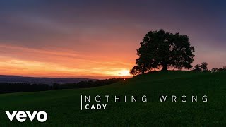 Cady - Nothing Wrong (Lyric Video)