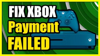 How to Fix Credit or Debit Card Not Working on Xbox One Purchasing Games (Easy Tutorial)