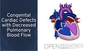 Congenital Cardiac Defects with Decreased Pulmonary Blood Flow by P. Lincoln | OPENPediatrics