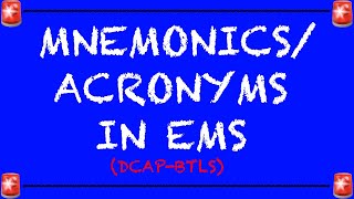 EMT/Paramedic Mnemonics || DCAP-BTLS