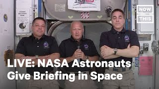 Astronauts from NASA-SpaceX Mission Give News Conference in Space | LIVE | NowThis