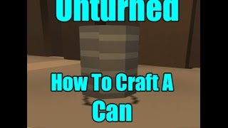 Unturned How To Craft A Can