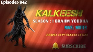 BRAHM YODDHA EPISODE 842 || KALKEESH AUDIO SERIES || mythology || MAHAYODDHA || NOVEL STORY