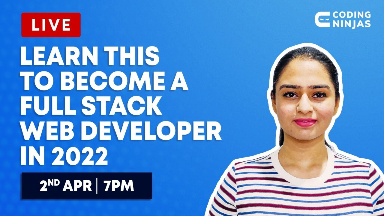 Learn This To Become A FULL STACK WEB DEVELOPER IN 2022 | Coding Ninjas ...