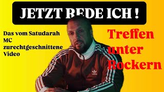 Das Treffen mit dem Satudarah MC (Teil1/2)! Mein Statement zum Video!!!