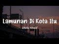 Dhifki Khalif - Lamunan Di Kota Itu (Lirik)