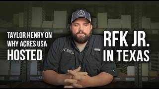 Why Acres U.S.A. Hosted RFK Jr. in Texas