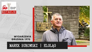 Marek Bukowski  - świadek wydarzeń Grudnia 1970 w Elblągu